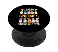 Puoi avere troppi gnomi che non hanno mai detto nessuno PopSockets PopGrip Adesivo