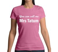 Puoi Chiamarmi Mrs Tatum - Maglietta Donna - Regalo Attore Amore Moglie Channing