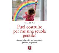 Puoi costruire per me una scuola gentile? Scenari educativi per i