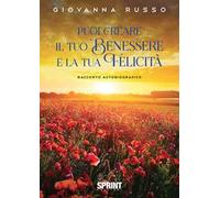 Puoi creare il tuo benessere e la tua felicità