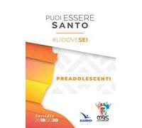 Puoi essere santo. #lìdovesei. Sussidio preadolescenti