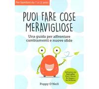 Puoi fare cose meravigliose. Una guida per affrontare cambiamenti e nuove sfide