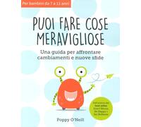 Puoi fare cose meravigliose. Una guida per affrontare cambiamenti e nuove sfide