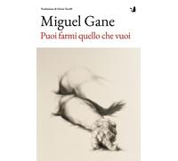 Puoi farmi quello che vuoi - Gane Miguel
