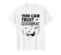 Puoi fidarti dell'Abbigliamento Divertente del Governo Giusto Maglietta