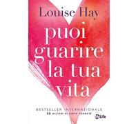 Puoi guarire la tua vita. Nuova ediz. - Hay Louise L.