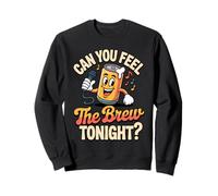 Puoi Sentire la Birra Stasera Divertente cantare Birra Bevanda Felpa