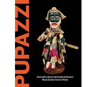 Pupazzi. Storie dalle collezioni del castello dei burattini