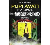 Pupi Avati. Il cinema dalle finestre che ridono