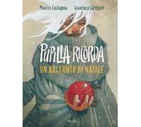 Manlio Castagna – Pupilla ricorda. Un racconto di Natale – Ediz. illustrata
