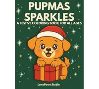 Pupmas Sparkles: A Festive Puppy Coloring Book for Relaxation, Joy & Christmas Fun