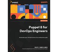 Puppet 8 for DevOps Engineers: Automate your infrastructure at an enterprise scale