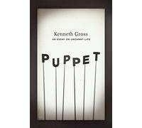 Puppet: An Essay on Uncanny Life