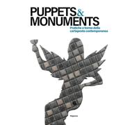 Puppets & monuments. Pratiche e forme della cartapesta contemporanea. Ediz. italiana e inglese