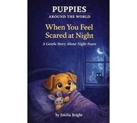 PUPPIES AROUND THE WORLD: When You Feel Scared at Night