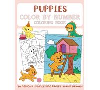 Puppies Color By Number Coloring Book: 50 Big and Bold Coloring Pages for Kids