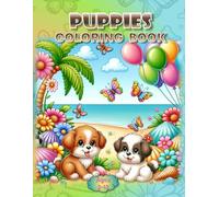 Puppies Coloring Book: - A Bark-Tastic Coloring Adventure!