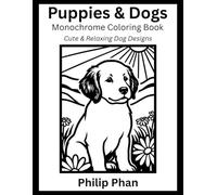 Puppies & Dogs Monochrome Coloring Book: Cute & Relaxing Dog Designs