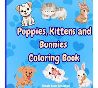 Puppies, Kittens and Bunnies Coloring Book