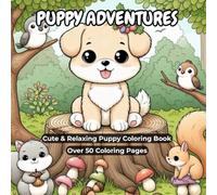 Puppy Adventures: Cute Puppies to Color and Enjoy
