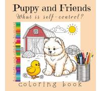 Puppy and Friends: What is self-control?: A Christian Fruit of the Spirit Coloring Activity Book for kids and families | 122 pages | 8.5" x 8.5" ... teaching biblical lessons on self-control