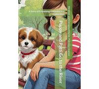 Puppy and Patti Go to the River: A Story of Friendship, Curiosity, and Exploration