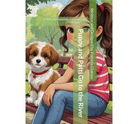 Puppy and Patti Go to the River: A Story of Friendship, Curiosity, and Exploration