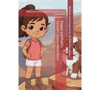 Puppy and Patti’s Grand Canyon Adventure: A Journey of Amazement, Questions, and Excitement