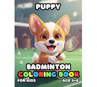 Puppy Badminton Coloring For Kid Book Age 3-8: 51 Fun and Adorable Puppy Badminton Illustrations for boys and girls
