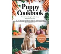 PUPPY COOKBOOK: Homemade Dog Food Recipes for Growing Dogs: 50+ Vet-Approved Healthy Core Meals with Balanced Nutrition, Substitutions, Weekly Meal ... for Every Breed Size and Activity Level