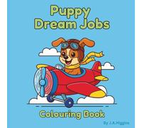 Puppy Dream Jobs: cheerful coloring book Ideal for kids aged 4-8.