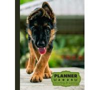 Puppy German shepherd planner 2025: monthly and weekly 2025 | Puppy German shepherd A4 2025 Diary | From Jan to Dec | Planning Giftable Perfect Gift ... Perfect For Dog Lover, Extra Notes Pages