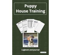 Puppy House Training Journal and Logbook: A Complete Logbook for Potty Training, Alone-Time Practice, Growth Tracking & Everyday Puppy Progress | Green Cover | Labrador