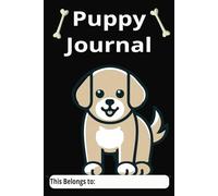 Puppy Journal: Life’s Better with a Puppy