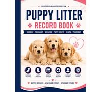 Puppy Litter Record Book for Dog Breeders: Professional Breeder Edition | Breeding Records, Pregnancy Tracking, Whelping Logs, Puppy Growth Charts, Vaccination Records & Puppy Placement Tracker