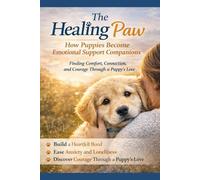 Puppy Love: Emotional Support and Healing Through Companionship: A Guide to Raising, Training, and Thriving With Your Emotional Support Puppy