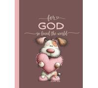 Puppy Love-For God So Loved The World: 8.5 x 11 Inches- 125 Pages-Lined Notebook-Journal