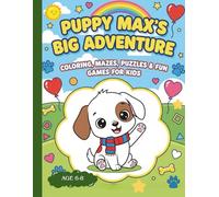 Puppy Max’s Big Adventure: Fun Coloring, Mazes & Word Games for Kids Ages 6-8: Boost Focus, Logic & Vocabulary Through Play
