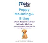 Puppy Mouthing & Biting: Why Puppies Bite, What It Means, and How to Calm Them. Kind, Simple Solutions for Real Life