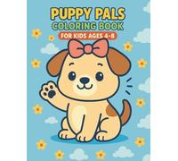 Puppy Pals Coloring Book for Kids Ages 4-8: Fun and Adorable Dogs to Color for Hours of Creative Play: Big, Simple, and Cute Puppy Designs for Learning Colors, Sparking Creativity, and Having Fun