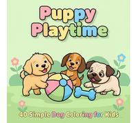 Puppy Playtime: 40 Simple Dog Coloring for Kids