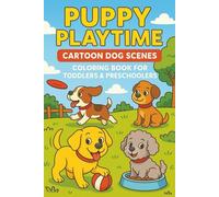 Puppy Playtime Cartoon Dog Scenes: Coloring Book for Toddlers & Preschoolers
