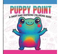 PUPPY POINT: A Sweet and Soothing Coloring Book