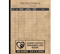 Puppy Potty Training Log Book: Puppy Pee & Poo Training Journal | Dog Toilet Training Record Logbook | 100 Pages