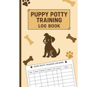 Puppy Potty Training Log Book: Puppy Pee & Poo Training Journal | Dog Toilet Training Record Logbook | 100 Pages