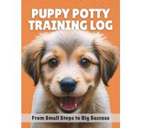 Puppy Potty Training Log: From Small Steps to Big Puppy Success