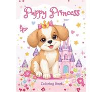 Puppy Princess Coloring Book: 40 Cute Royal Puppy Designs for Kids Ages 4-8