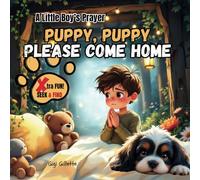 Puppy, Puppy, Please Come Home: A Little Boy's Prayer