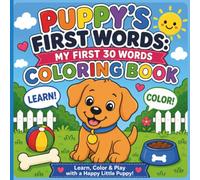 Puppy’s First Words: My First 30 Words Coloring Book!: A Fun First Words Coloring Adventure for Ages 2-5