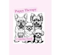 Puppy Therapy Coloring Book: Cute and Cuddly puppy coloring book for kids, teens, & adults